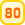 80