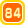 84