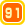 91