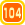 104